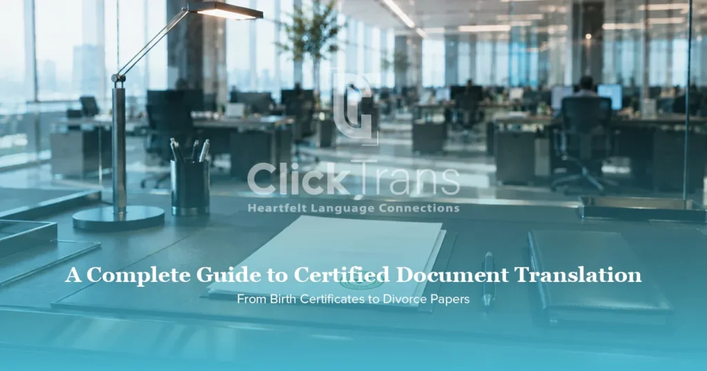 A Complete Guide to Certified Document Translation: From Birth Certificates to Divorce Papers 1 ClickTrans Language Solutions Website Blog